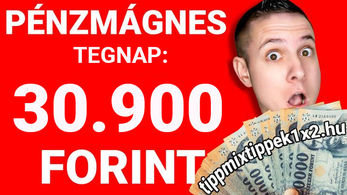 We are already besieging the HUF 7,000,000 prize - Money Magnet is not slowing down!  - Tippmix Tips 1x2 - Tippmix tips