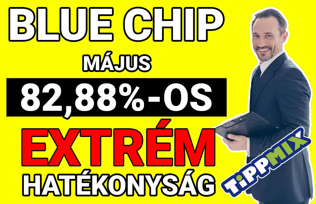 🤩 TIPPMIX TIPPEK: Nagyot megy májusban is a Blue Chip ❗ ❗ ❗ - Tippmix Tippek 1x2 - Tippmix tippek