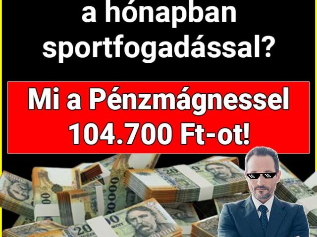 🧲 Pénzmágnes: Te mennyit kerestél a hónapban sportfogadással?