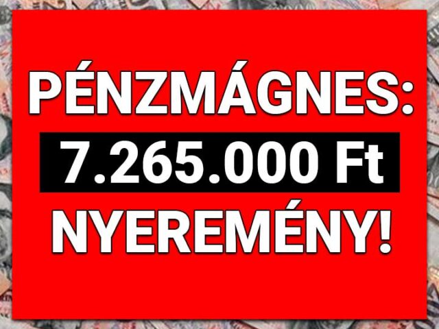 💰 Pénzmágnes: Több mint 7.200.000 Ft nyeremény ❗ ❗ ❗