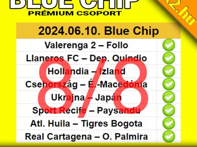 💥 BLUE CHIP: 8/8 – Tegnap is TELITALÁLAT