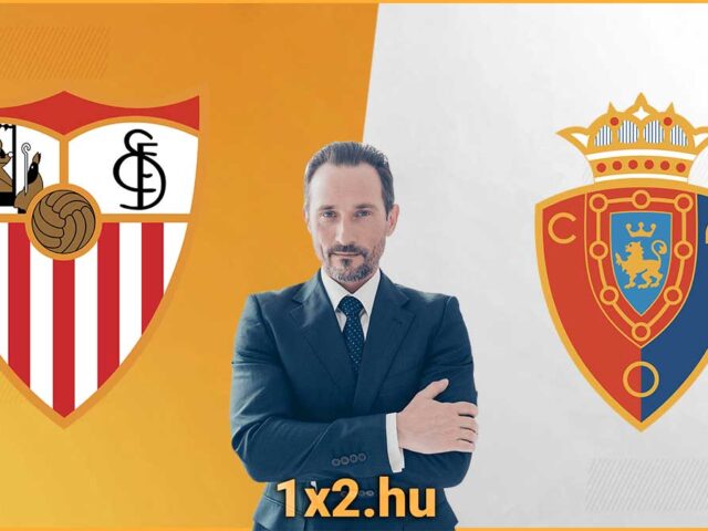 Sevilla – Osasuna Tippmix tippek: Andalúziai Taktikai Ütközet a Pontokért